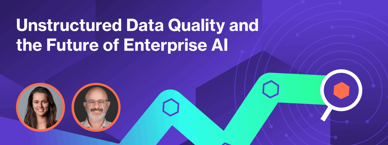 Webinar: Unstructured Data Quality and the Future of Enterprise AI